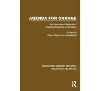 Agenda for Change: An International Analysis of Industrial Relations in Transition (Routledge Library Editions: Industrial Relations)