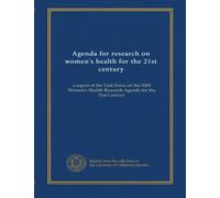 Agenda for research on women's health for the 21st century (v.5): a report of the Task Force on the NIH Women's Health Research Agenda for the 21st Century