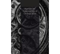 Agenda giornaliera del Collezionista di Orologi 2026: Pianifica il tuo lavoro con curiosità e date storiche di orologeria (dicembre 2025 - gennaio 2027)