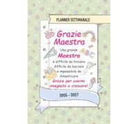 Agenda Grazie Maestra - Regalo Maestra Fine Anno: Pianificatore 2026 2027 Ringraziamento Insegnante, Settimanale e Mensile - Idee Regalo Maestre Fine Anno