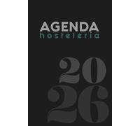 AGENDA HOSTELERIA 2026: Control financiero, planificación estratégica, gestión de personal y proveedores. Para gerentes y dueños de bares y ... optimizar y organizar negocios de hostelería