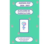 AGENDA IFAP 2026-2027 - Auxiliaire de Puériculture: Ouvrage pédagogique comprenant des contenus de révision, des fiches pratiques et des pages ... les élèves auxiliaires de puériculture (DEAP)