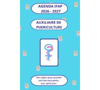 AGENDA IFAP 2026-2027 - Auxiliaire de Puériculture: Ouvrage pédagogique comprenant des contenus de révision, des fiches pratiques et des pages ... les élèves auxiliaires de puériculture (DEAP)