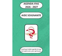 AGENDA IFAS 2026-2027 Aide-Soignante: Ouvrage pédagogique comprenant contenus de révision, fiches pratiques et pages d’organisation pour accompagner la formation d’aide-soignant(e) (DEAS)