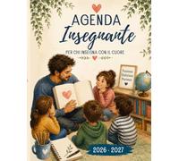 Agenda Insegnante 2026-2027: Planner completo per docenti con organizzazione mensile e settimanale, obiettivi, bilancio del mese, note e spazi per ... - Agende per chi insegna con il cuore.)