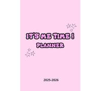 Agenda It’s Me Time 2025-2026 à Colorier : Planner Girly pour fille, Jeunes et Adultes, Planificateur et Organisateur Scolaire Pour école et travail, ... étudiants et adolescents. Semainier travail