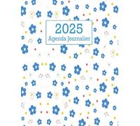Agenda Journalier 2025: Planificateur de 1 Ans ( De Janvier 2025 à Décembre 2025) | 1 Page Par Jour | Horaires De 05:00 Du Matin à 01:00 Du Soir | 12 ... | Grand Format A4 | Couverture De Fleurs