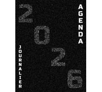 Agenda Journalier 2026: Planificateur Journalier A4 365 Jours Une Page par Jour | 52 Semaines | 12 Mois du 1 Janvier au 31 Décembre - avec Heures 06:00 - 21:00