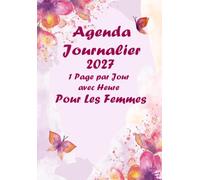 Agenda Journalier 2027 A5: Planificateur 1 page par jour avec heures de janvier à décembre, 366 jours avec fêtes françaises ET Citations inspirantes pour les femmes | Fleurs Couverture