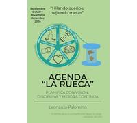 Agenda La Rueca, 2024 Septiembre-Diciembre: Planifica con Visión, Disciplina y Mejora Continua