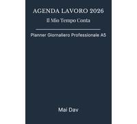 Agenda Lavoro 2026 - Il Mio Tempo Conta: Planner giornaliero professionale A5 per appuntamenti, clienti e organizzazione del tempo