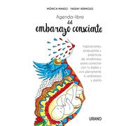 Agenda-libro del embarazo consciente: Inspiraciones, propuestas y técnicas de mindfulness para conectar con tu bebé y vivir plenamente el embarazo y el parto (Crecimiento personal)