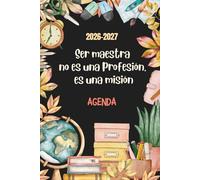 Agenda maestra 2026 2027 A5: “Ser maestra no es una profesión, es una misión” Planificador, cuaderno docente. Regalo profesora infantil, guardería ó tutora de primaria