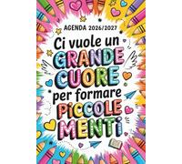 Agenda Maestra 2026 2027: Ci Vuole Un Grande Cuore Per Formare Piccole Menti | Regali Maestre Fine Anno