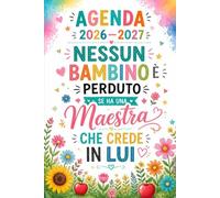 Agenda Maestra 2026 2027 giornaliera: 1 Pagina per giorno, da 20 Agosto a 30 Luglio | idee Regalo insegnante Elementare Asilo Nido | Nessun bambino è perduto.