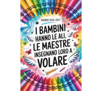 Agenda Maestra 2026 2027: I Bambini Hanno Le Ali, Le Maestre Insegnano Loro A Volare