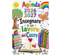 Agenda Maestra 2026-2027 - Insegnare È Un Lavoro Del Cuore: Diario settimanale per insegnanti, una Settimana su 2 Pagine | Regalo Maestre Fine Anno.