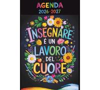 Agenda Maestra 2026 2027: Insegnare è un lavoro del Cuore | Regalo Insegnante Fine Anno