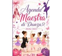 Agenda Maestra di Danza 2026-2027: Pianificatore dell’Attività Settimanale per Insegnanti | Regalo maestra di danza Fine Anno | 1 settimana su due pagine da sttembre 2026 a luglio 2027 | Formato A5