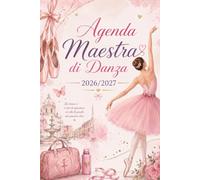 Agenda Maestra di Danza 2026-2027: Pianificatore dell’Attività Settimanale per Insegnanti | Regalo maestra di danza Fine Anno | 1 settimana su due pagine da sttembre 2026 a luglio 2027 | Formato A5