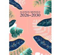 Agenda Mensile 2026-2030: Pianificatore Annuale per 5 Anni da Gennaio 2026 a Dicembre 2030 || Calendario Organizzatore per 60 Mesi - 1 Mese su 2 Pagine || Formato Grande