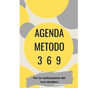 AGENDA METODO 3 6 9: Per la realizzazione dei tuoi desideri