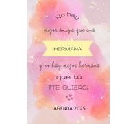 Agenda motivacional 2025 para hermanas. Con frases e imágenes inspiradoras, espacios de autoconocimiento, calendario menstrual, vision board, dibujos para colorear y mucho más. Tamaño A5