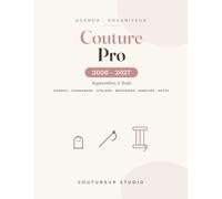 Agenda-Organiseur Couture Pro 2026-2027: De septembre 2026 à août 2027 - commandes, mensurations, ateliers, broderies, marchés & finances pour les métiers du fil