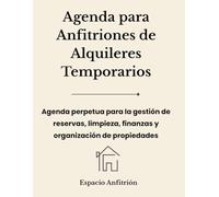 Agenda para Anfitriones de Alquileres Temporarios: Gestión de reservas, limpieza, finanzas y organización de propiedades