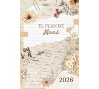 Agenda para Mamás 2026: Organización, Bienestar y Vida Espiritual | Planner Anual 6x9 para Mamá Latina: Planea tu año sin estrés, cuida tu bienestar ... y vive tu maternidad con intención