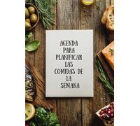 Agenda para planificar las comidas: Meal planner para padres ocupados. Desayunos, cenas, variantes para los hijos, comidas para llevar a la oficina y lista de la compra recortable.