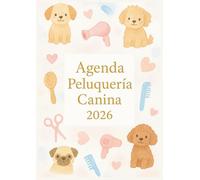 Agenda Peluqueria Canina 2026 : libro citas peluquería canina 2026, 1 semana = 2 páginas | horario de 7:00 a 21:00 horas | intervalos de 15 minutos | A4