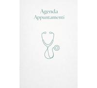 Agenda per Appuntamenti Medici: Registro Pazienti e Pianificazione Visite - Quaderno per Studio Medico