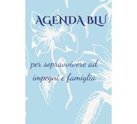 Agenda per Mamme Blu: Planner giornaliero perpetuo per conciliare lavoro, famiglia e gestione diabete