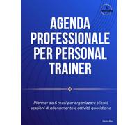 Agenda per Personal Trainer: Planner Professionale per Gestire Clienti, Sessioni di Allenamento e Organizzazione del Lavoro