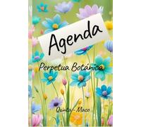 Agenda Perpetua Botánica: Planificador Sin Fechas con informacion Botánica. Organizador Personal para 12 Meses, Registro de Hábitos y Notas.