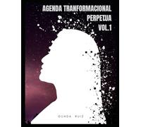 Agenda Perpetua Transformacional Vol.1: Descubre y Crea tu Mejor Versión"