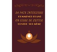 Agenda perpétuel: La paix intérieure commence quand on cesse de lutter contre soi-même.