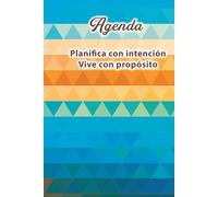 Agenda: Planifica con intención Vive con propósito
