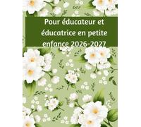 Agenda & Planification Pour éducateur et éducatrice en petite enfance 2026-2027: Guide pratique pour l’observation, la planification pédagogique, les ... et le développement global de l’enfant