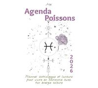 Agenda Poissons 2026 - Planner astrologique et lunaire pour vivre en harmonie avec ton énergie solaire: Un guide bien-être inspiré de ton signe ... ton année 2026 avec clarté et confiance