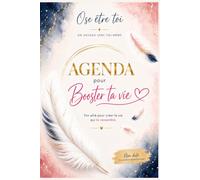 Agenda pour booster ta vie: Ose être toi (Collection OSE ETRE TOI MEME - Agendas et Carnets de Vie par Aurélie AUGER)