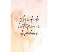 Agenda pour entrepreneure: Pour les entrepreneurs désordonnés!