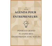 Agenda pour Entrepreneurs - Motivation, Objectifs, Discipline & Succès: Planner non daté pour créer, planifier et réussir - Idéal pour les entrepreneurs, freelances et créateurs