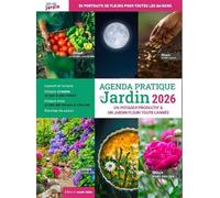 Agenda pratique du jardin: Un potager productif & un jardin fleuri toute l'année