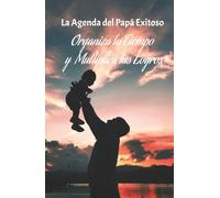 Agenda Premium para Padres Exitosos 2025: Organizador Diario Productivo con 100 Páginas (tapa dura): Planificador de Tiempo para Multiplicar Logros ... Regalo Perfecto para el Día del Padre.