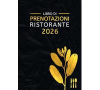 Agenda Prenotazioni Ristorante 2026: Dal 1º gennaio al 31 dicembre 2026 | 2 pagine al giorno (Pranzo + Cena) | Pianificatore di prenotazioni con date per 365 giorni | Formato A4