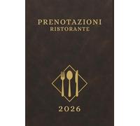 Agenda Prenotazioni Ristorante 2026 : Libro di Prenotazione Ristorante 2 pagine per giorno 365 giorni, datate, grande formato A4 | Doppia pagina ( ... ) | Rubrica contatti, pagine per appunti.