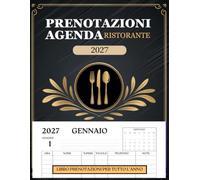 Agenda Prenotazioni Ristorante 2027: 365 Giorni di Pianificazione Giornaliera da Gennaio a Dicembre - Una Pagina Per Ogni Giorno