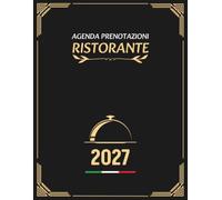 Agenda Prenotazioni Ristorante 2027: 365 Pagine Datate da Gennaio 2027 a Dicembre 2027 | Una Pagina al Giorno per Organizzare gli Appuntamenti
